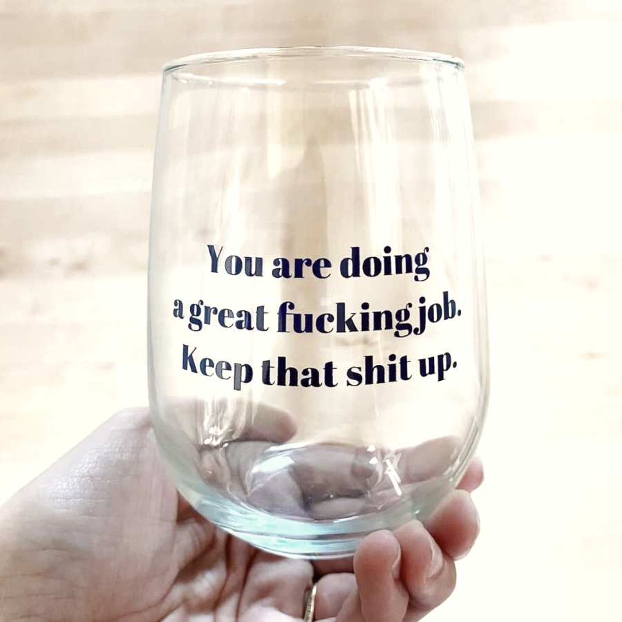 Great Fu#%ing Job Wine Glass