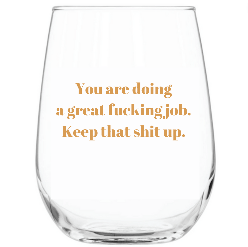 Great Fu#%ing Job Wine Glass