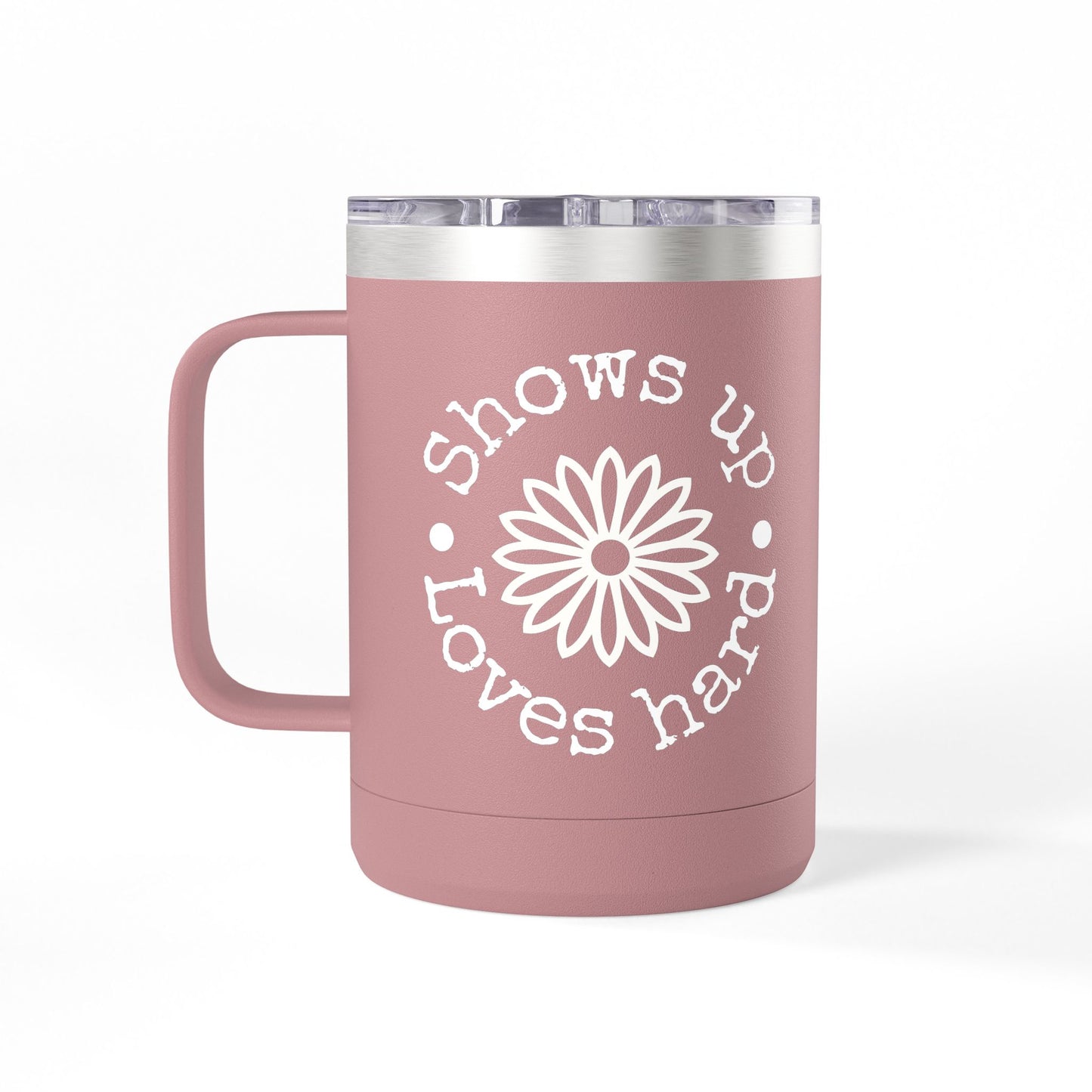 Shows Up, Loves Hard Travel Mug