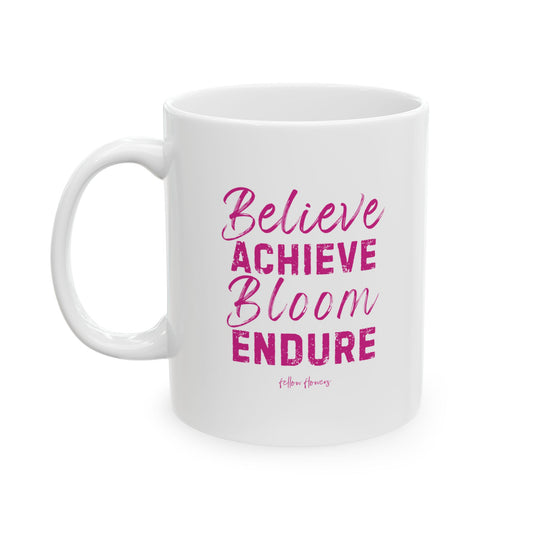 Believe, Achieve, Bloom, Endure Mug