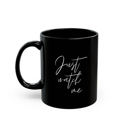 Just Watch Me Mug – Black