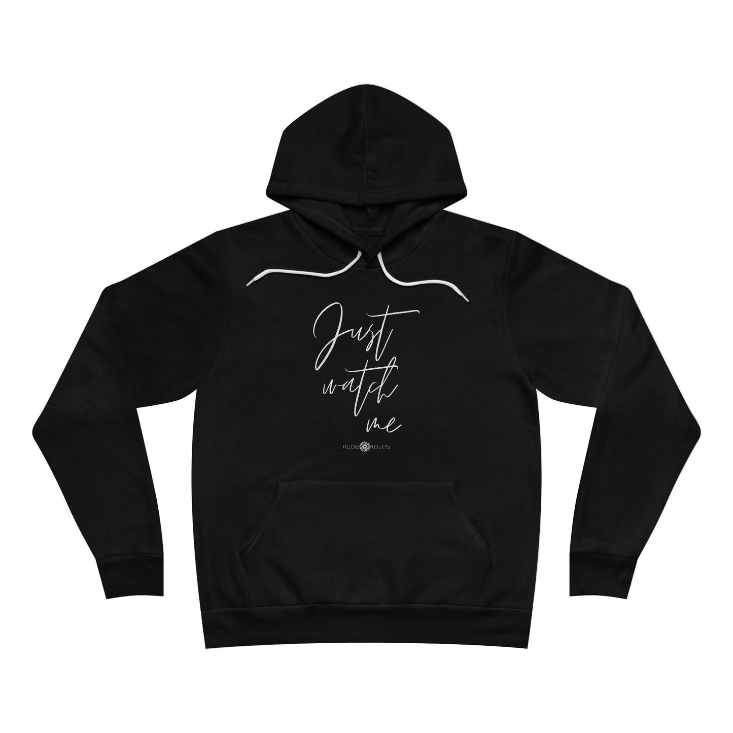 Just Watch Me Hoodie