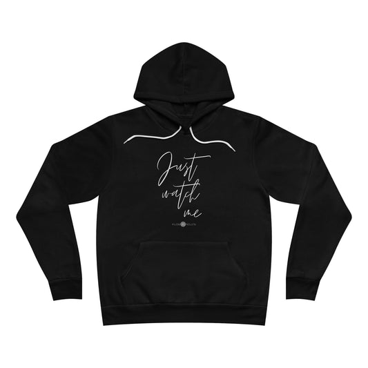 Just Watch Me Hoodie