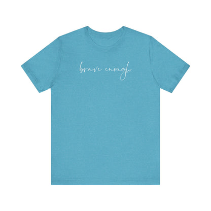 Brave Enough Tee