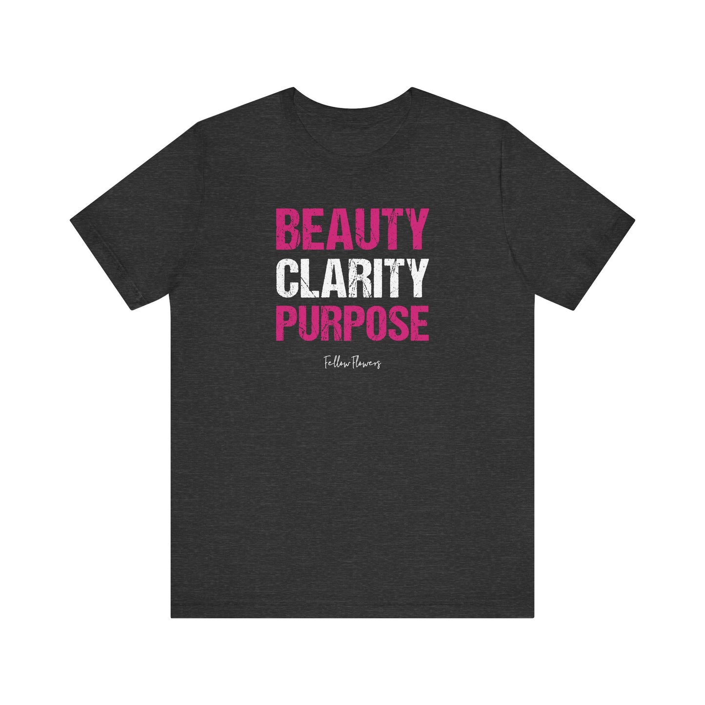 Beauty, Clarity, Purpose Tee