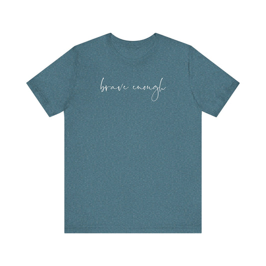Brave Enough Tee