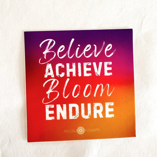 Believe, Achieve, Bloom, Endure Sticker