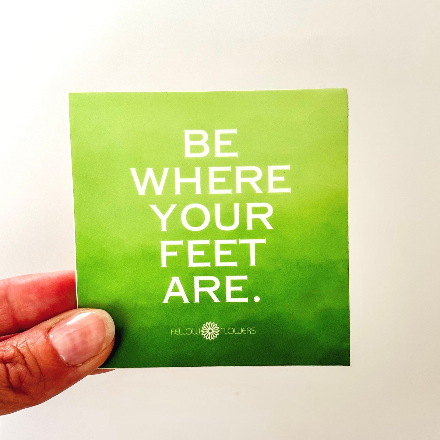 Be Where Your Feet Are Sticker