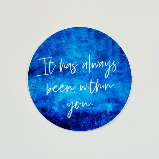 Always Been Within You Sticker