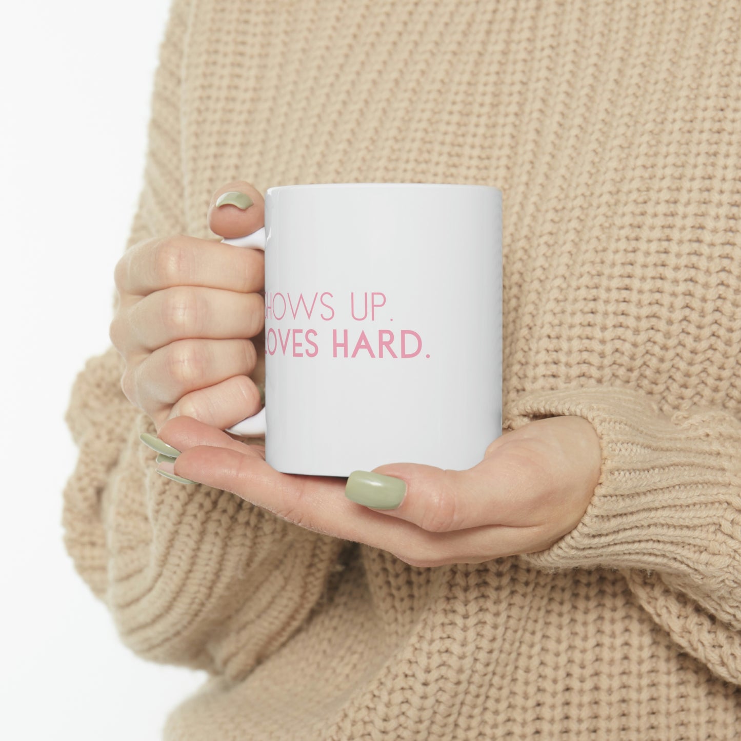 Shows Up, Loves Hard Mug