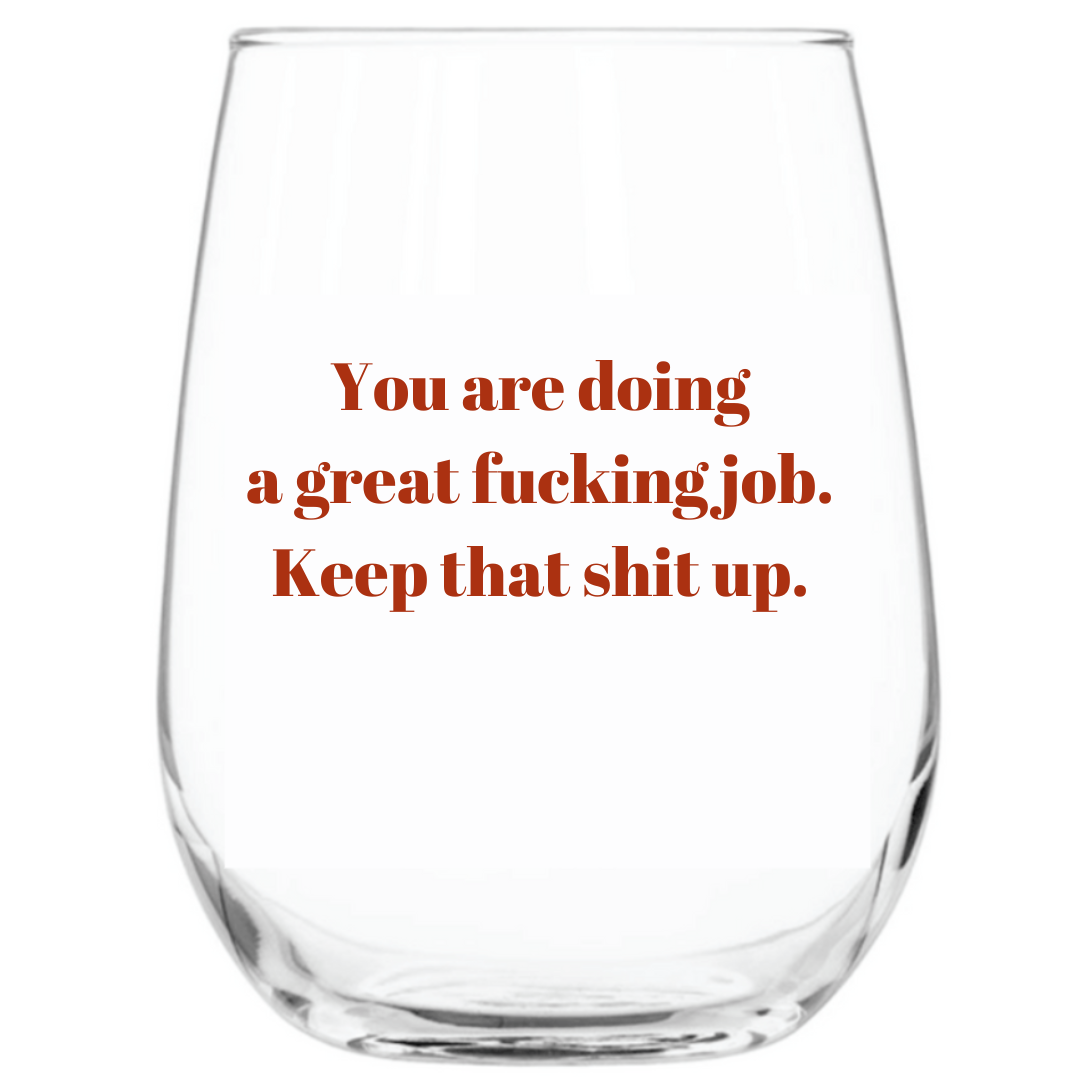 Great Fu#%ing Job Wine Glass