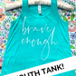 Brave Enough Youth Racerback Tank
